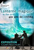 Exposition "Lanterne magique et film peint - Quatre cents ans de cinéma" Petite histoire de la projection lumineuse