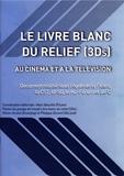 Publication du "Livre blanc du relief (3Ds) au cinéma et à la télévision"