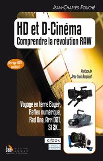 HD et D-cinéma – Comprendre la révolution RAW Un livre de Jean-Charles Fouché