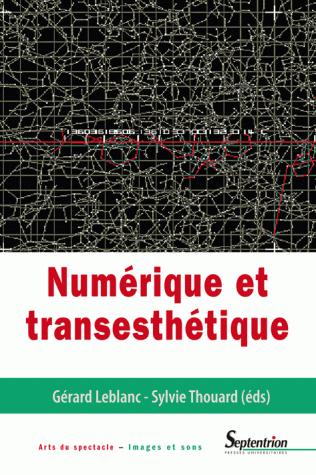 Parution de l'ouvrage Numérique et transesthétique Sous la direction de Gérard Leblanc (ENS Louis-Lumière) et Sylvie Thouard (Université Paris-Est Marne-la-Vallée)