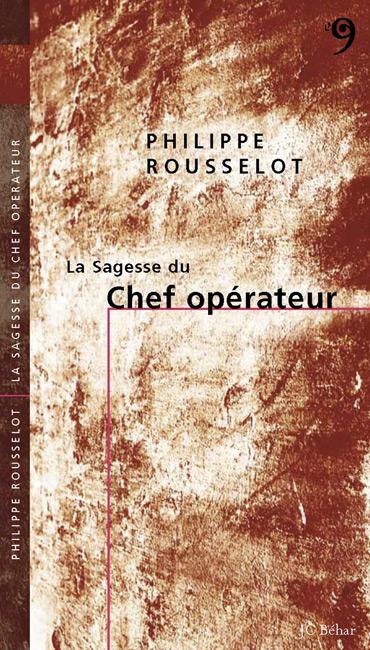 Signature de "La Sagesse du Chef opérateur" Par Philippe Rousselot, AFC, ASC