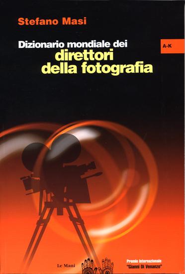 Parution du 1er volume du "Dizionario mondiale dei direttori della fotografia" de Stefano Masi