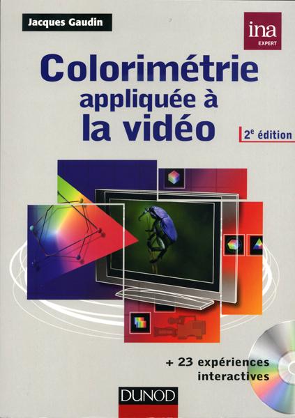 Colorimétrie appliquée à la vidéo – 2e édition Un livre de Jacques Gaudin