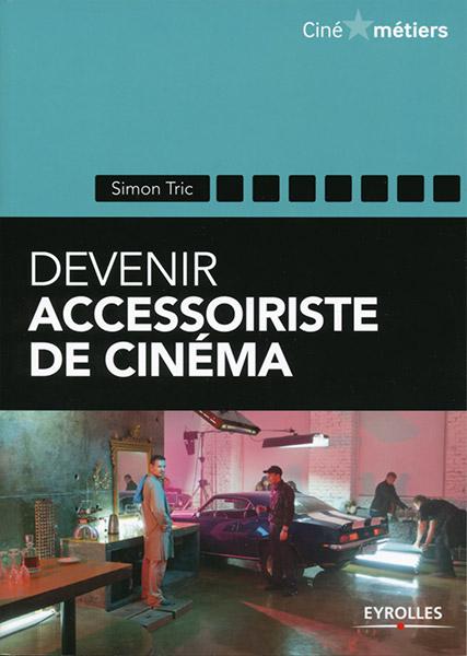 Parution de "Devenir accessoiriste de cinéma" Un livre de Simon Tric, AFAP
