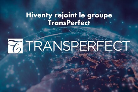 Hiventy pérennise son savoir-faire sur l'ensemble de ses cœurs de métiers en rejoignant le groupe TransPerfect L'expertise d'Hiventy au cœur d'une offre commune ambitieuse à destination des entreprises audiovisuelles et cinématographiques