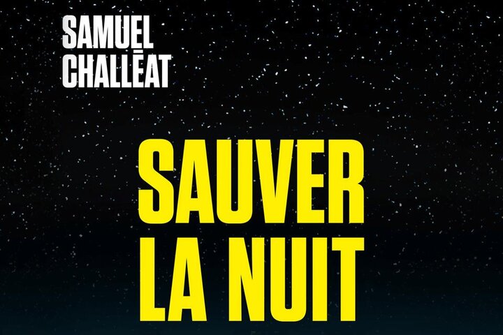 Parution de "Sauver la nuit" Un ouvrage de Samuel Challéat