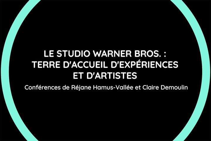 Mise en ligne de la vidéo des conférences "100 ans de la Warner !" "Le studio Warner Bros. : terre d'accueil d'expériences et d'artistes", conférences de Réjane Hamus-Vallée et Claire Demoulin