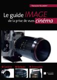 Le guide Image de la prise de vues Cinéma de François Reumont (éditions Dujarric)