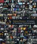 Making Pictures : A Century of European Cinematography 