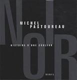Noir. Histoire d'une couleur de Michel Pastoureau