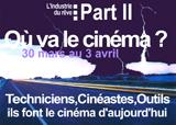 Festival L'industrie du rêve, 11e édition Colloque "Où va le cinéma : Part II"