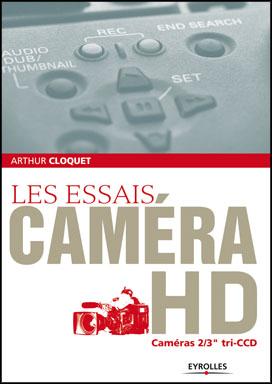 Les essais caméra HD - Caméras 2/3 tri-CCD Un manuel pratique d'Arthur Cloquet, AFC