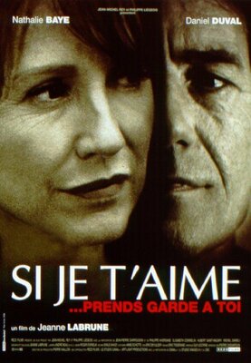 affiche Si je t'aime, prends garde à toi