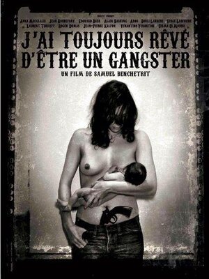 affiche J'ai toujours rêvé d'être un gangster
