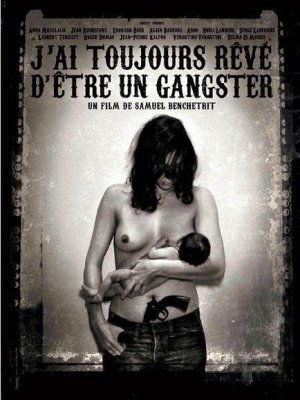 affiche J'ai toujours rêvé d'être un gangster
