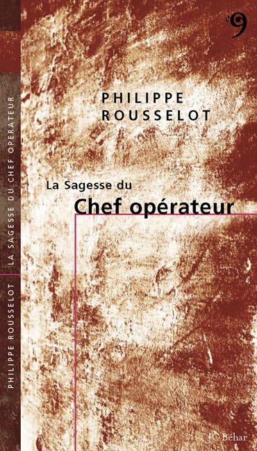 Signature de "La Sagesse du Chef opérateur" Par Philippe Rousselot, AFC, ASC