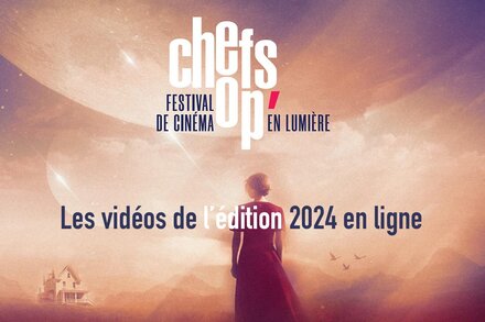 Les vidéos de Chefs Op' en Lumière 2024 mises en ligne