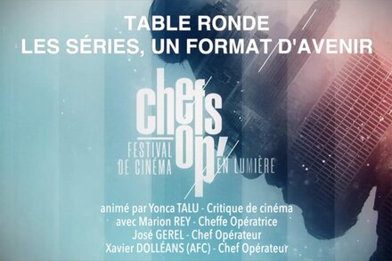 La vidéo de la Table ronde "Les séries, un format d'avenir" à Chefs Op' en Lumière est en ligne