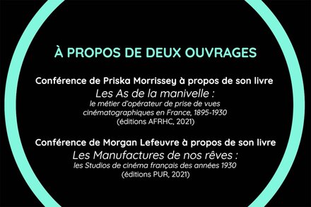 Vidéo de la conférence "À propos de deux ouvrages : 'Les As de la manivelle' et 'Les Manufactures de nos rêves'" en ligne Conférence de Priska Morrissey et Morgan Lefeuvre