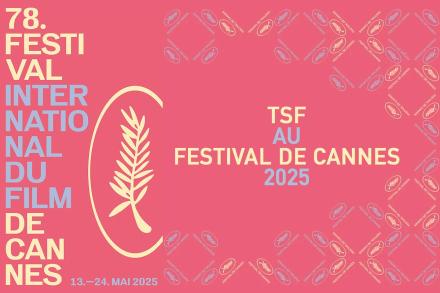 TSF au Festival de Cannes 2025