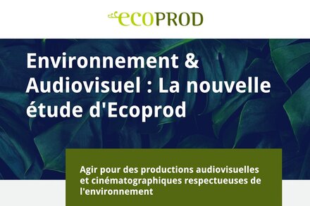 Synthèse de la nouvelle étude d'Ecoprod "Environnement et Audiovisuel" Par Stéphane Cami, AFC