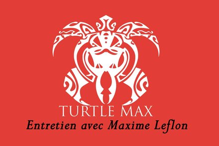  Entretien avec Maxime Leflon, de la société Turtle Max, membre associé de l'AFC Par Vincent Jeannot, AFC