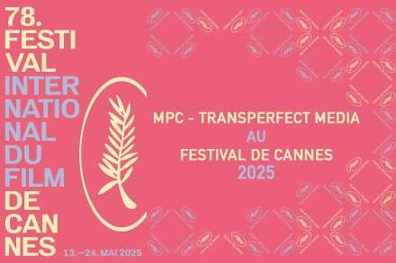 MPC et TransPerfect Media au Festival de Cannes 2025
