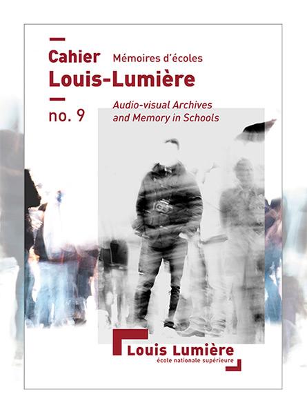 Parution du "Cahier Louis-Lumière" n°9 : "Mémoires d'écoles / Audio-visual archives and Memory in Schools"
