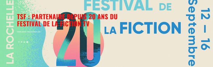 TSF au 20e Festival de la Fiction TV de La Rochelle