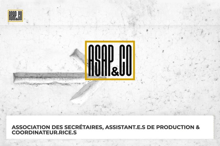 Naissance de l'association ASAP&CO Association des secrétaires, assistant(e)s de production, coordinatrices et coordinateurs