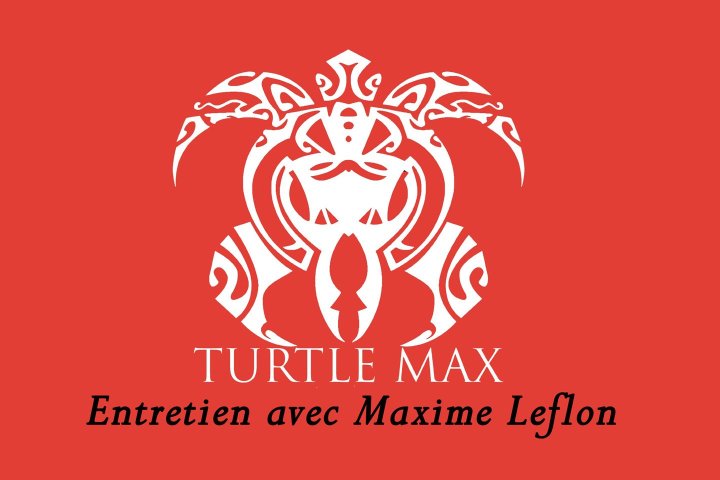 Entretien avec Maxime Leflon, de la société Turtle Max, membre associé de l'AFC Par Vincent Jeannot, AFC