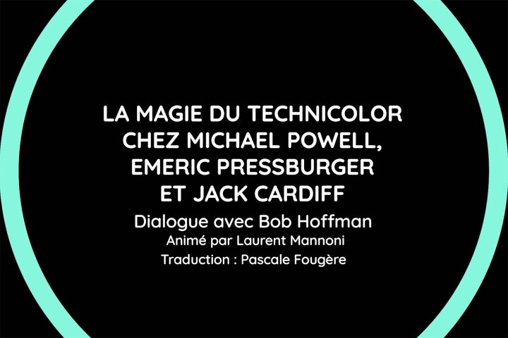 Mise en ligne de la vidéo de la conférence "Magie du Technicolor chez Michael Powell, Emeric Pressburger et Jack Cardiff"