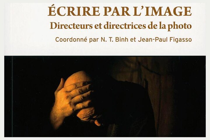 Parution d'"Ecrire par l'image" Recueil d'entretiens coordonné par N. T. Binh et Jean-Paul Figasso