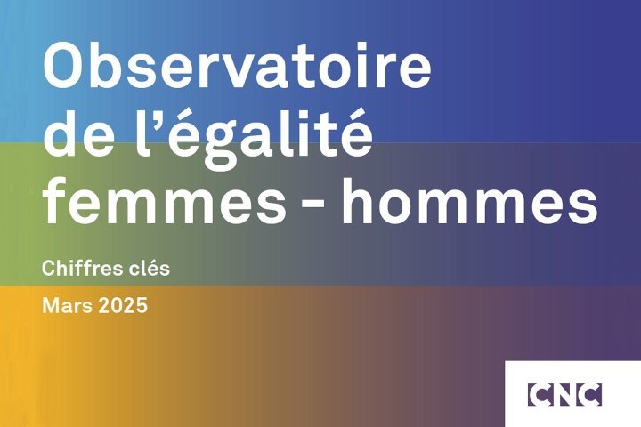 Les chiffres-clés de mars 2025 de l'Observatoire de l'égalité femmes-hommes du CNC dévoilés