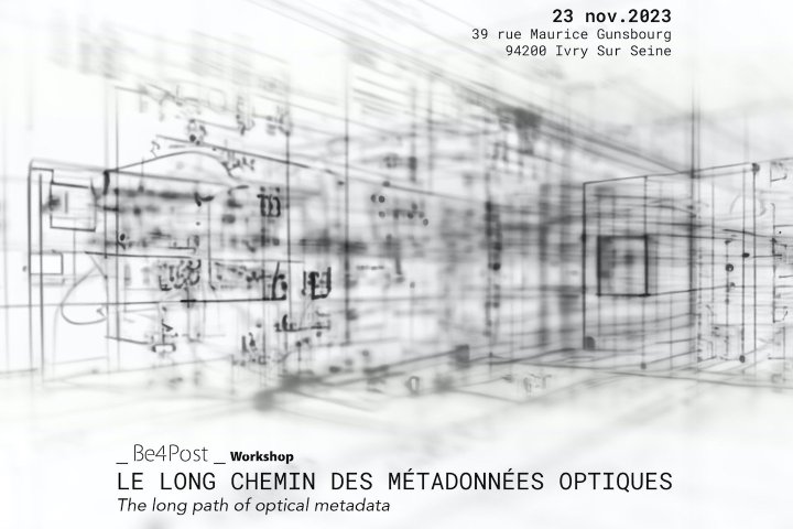 Be4Post invite au workshop "Le long chemin des métadonnées optiques"