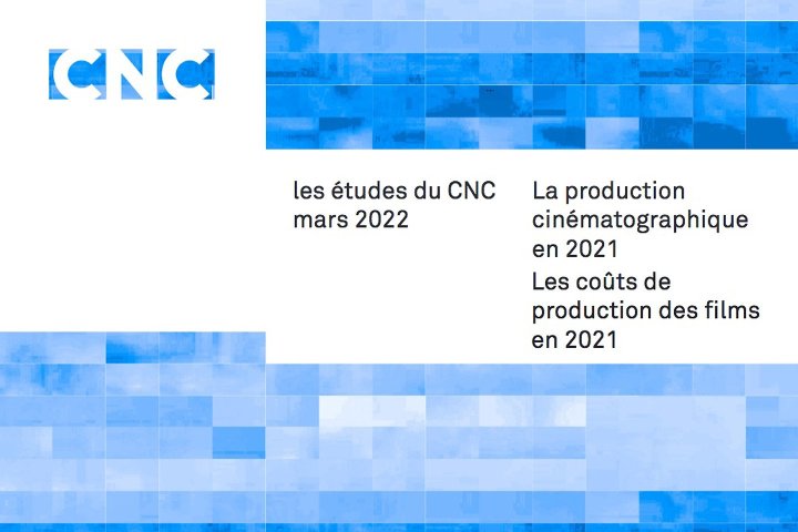 La production cinématographique et les coûts de production des films en 2021 étudiés par le CNC