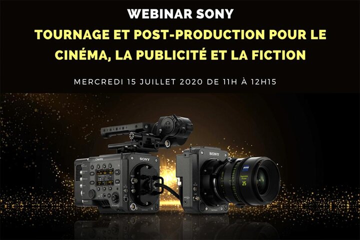 Webinaire Sony "Tournage et postproduction pour le Cinéma, la Publicité et la Fiction"
