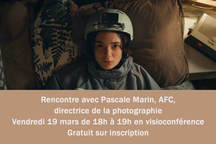 Rencontre avec la directrice de la photographie Pascale Marin, AFC Une visioconférence organisée par "Chefs Op' en Lumière"
